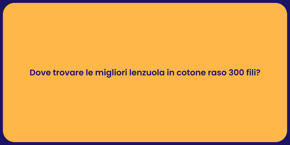 Dove trovare le migliori lenzuola in cotone raso 300 fili?