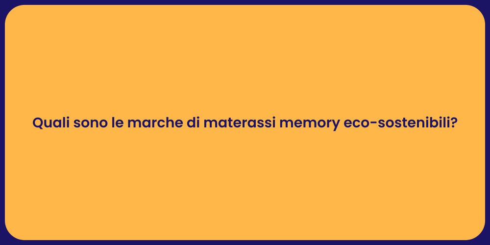 Quali sono le marche di materassi memory eco-sostenibili?