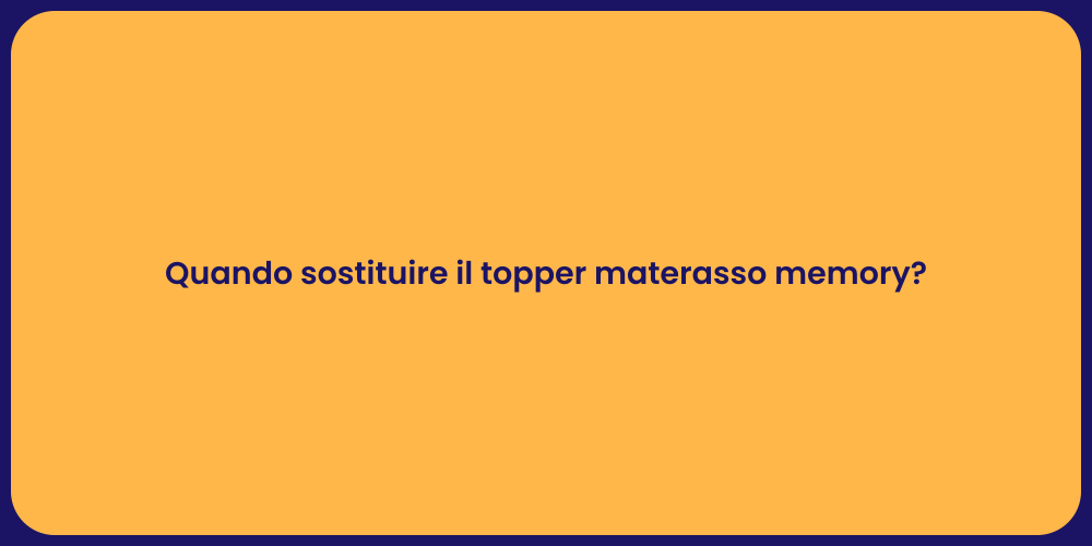 Quando sostituire il topper materasso memory?