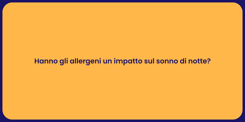 Hanno gli allergeni un impatto sul sonno di notte?