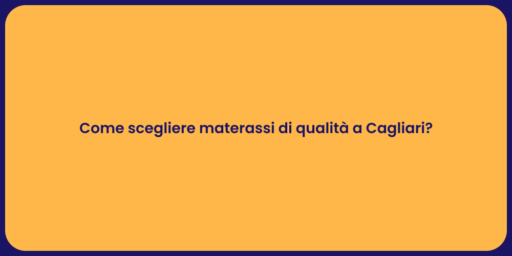 Come scegliere materassi di qualità a Cagliari?
