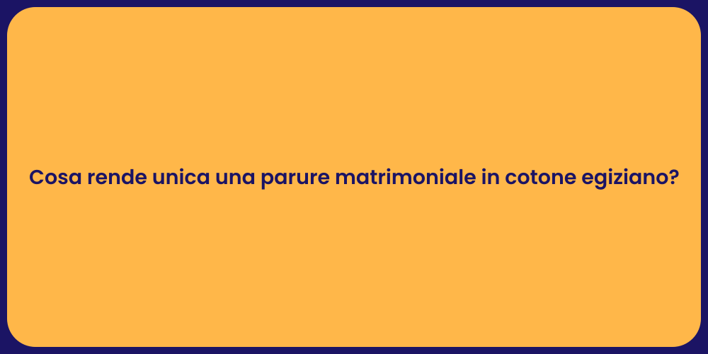Cosa rende unica una parure matrimoniale in cotone egiziano?