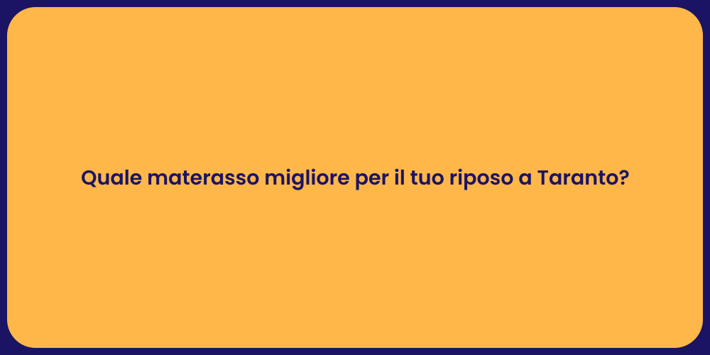 Quale materasso migliore per il tuo riposo a Taranto?