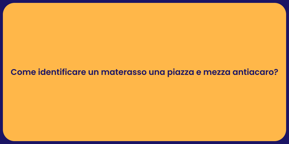 Come identificare un materasso una piazza e mezza antiacaro?