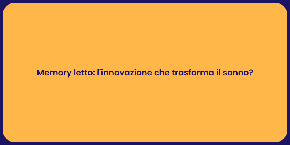 Memory letto: l'innovazione che trasforma il sonno?