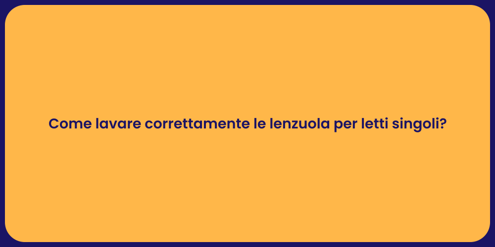 Come lavare correttamente le lenzuola per letti singoli?