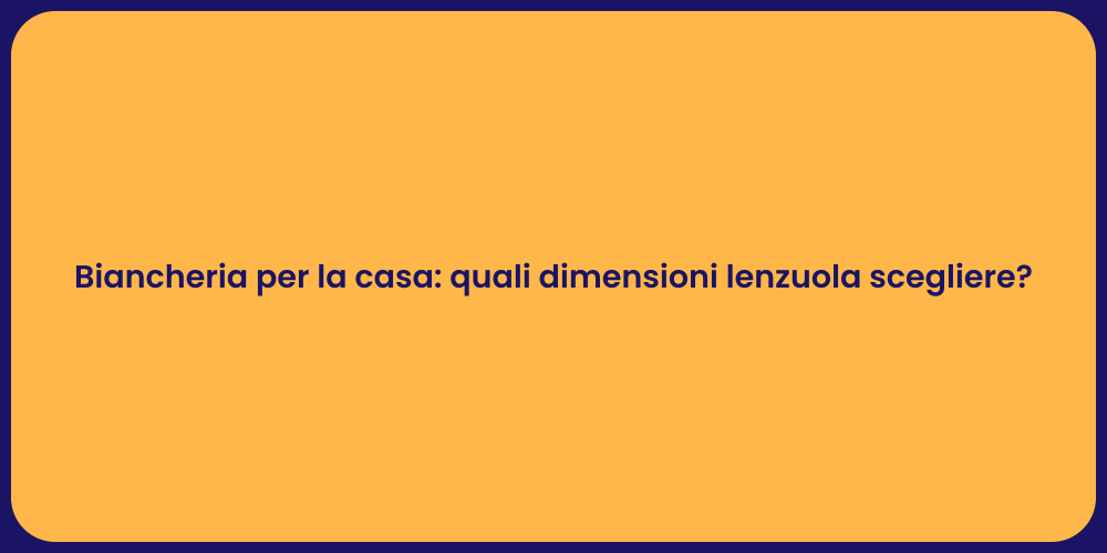 Biancheria per la casa: quali dimensioni lenzuola scegliere?