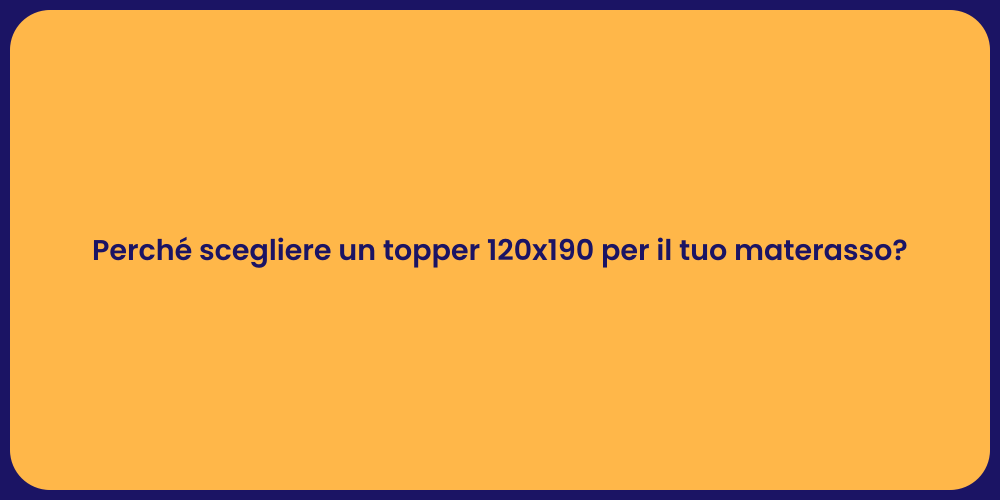 Perché scegliere un topper 120x190 per il tuo materasso?