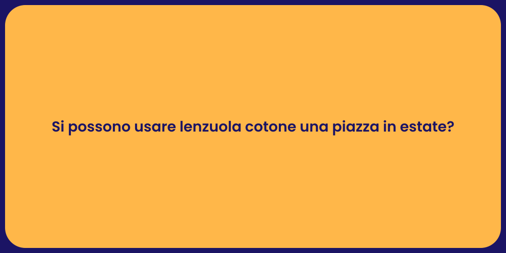 Si possono usare lenzuola cotone una piazza in estate?