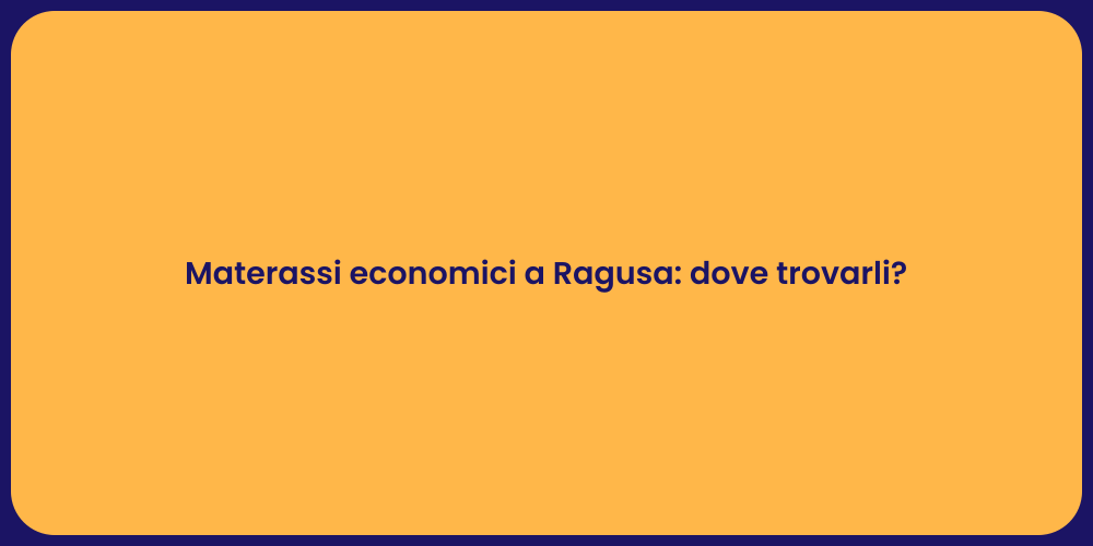 Materassi economici a Ragusa: dove trovarli?