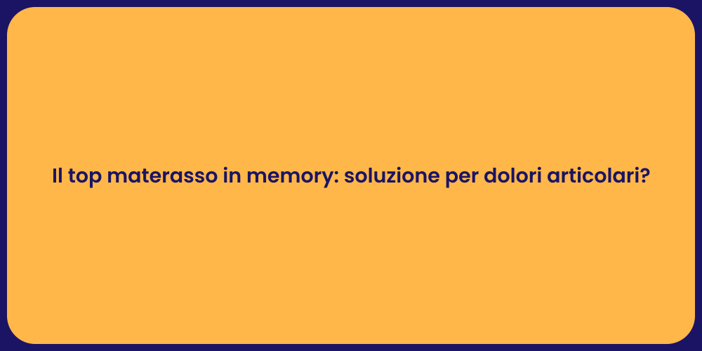 Il top materasso in memory: soluzione per dolori articolari?
