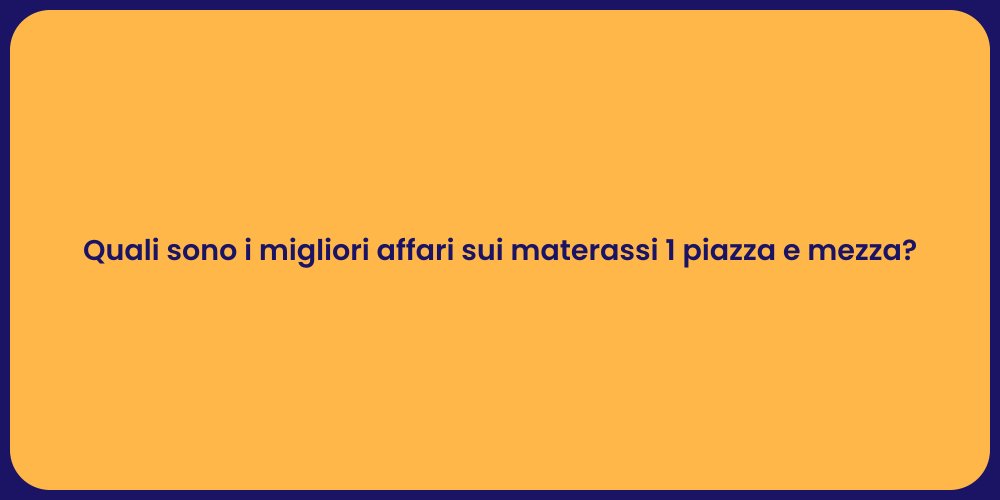Quali sono i migliori affari sui materassi 1 piazza e mezza?