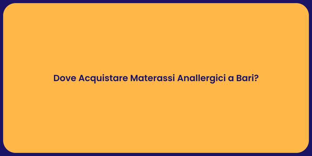 Dove Acquistare Materassi Anallergici a Bari?