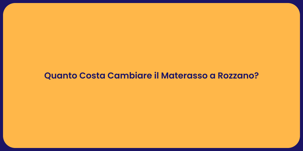 Quanto Costa Cambiare il Materasso a Rozzano?