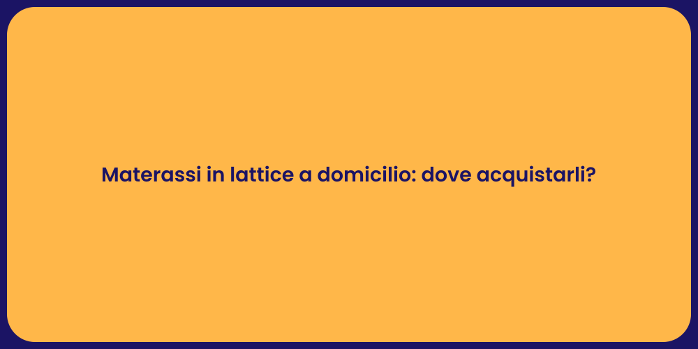 Materassi in lattice a domicilio: dove acquistarli?