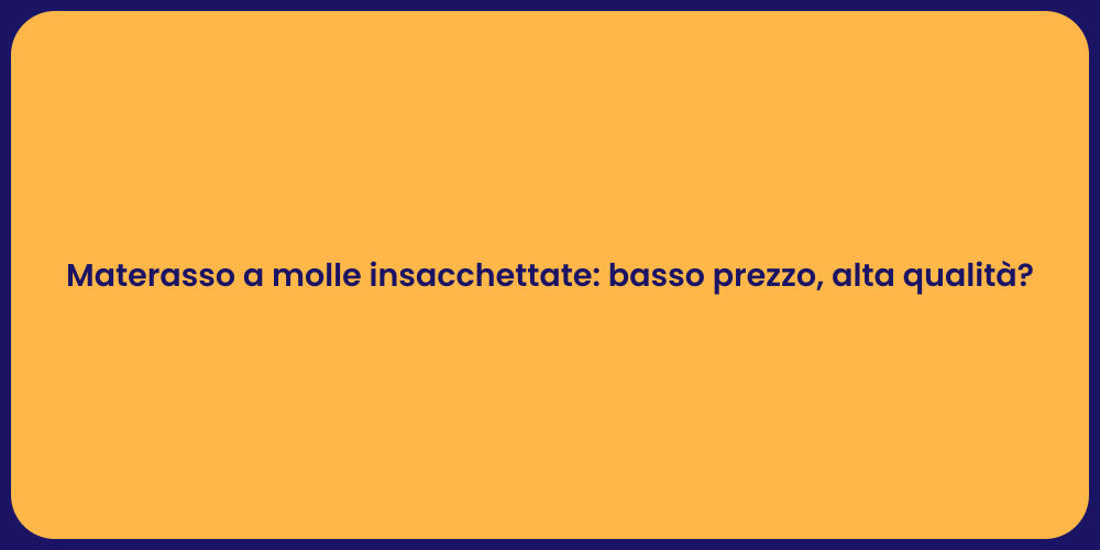 Materasso a molle insacchettate: basso prezzo, alta qualità?