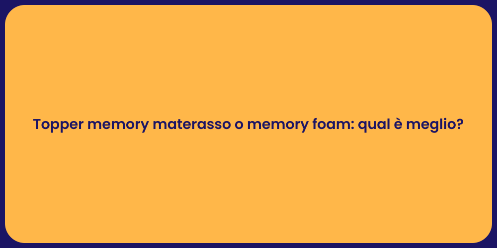 Topper memory materasso o memory foam: qual è meglio?