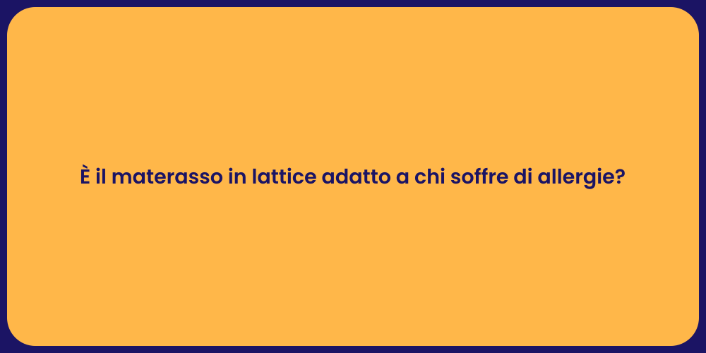 È il materasso in lattice adatto a chi soffre di allergie?