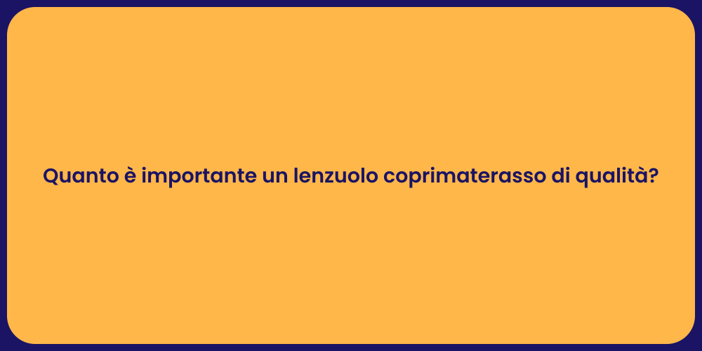 Quanto è importante un lenzuolo coprimaterasso di qualità?