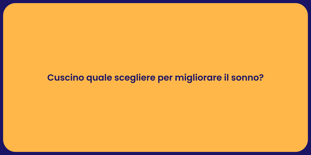 Cuscino quale scegliere per migliorare il sonno?