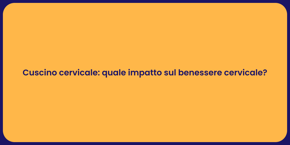 Cuscino cervicale: quale impatto sul benessere cervicale?
