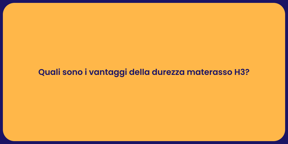 Quali sono i vantaggi della durezza materasso H3?