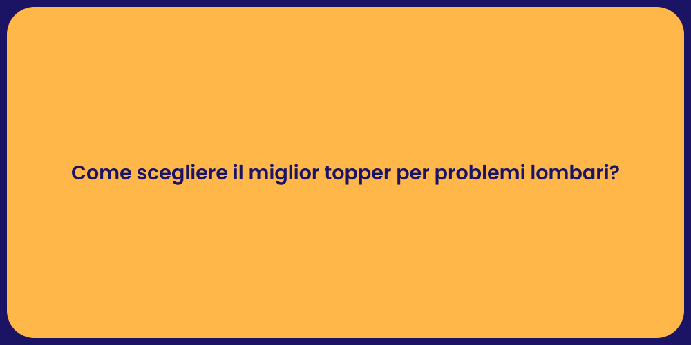 Come scegliere il miglior topper per problemi lombari?