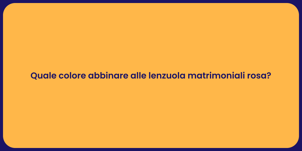 Quale colore abbinare alle lenzuola matrimoniali rosa?