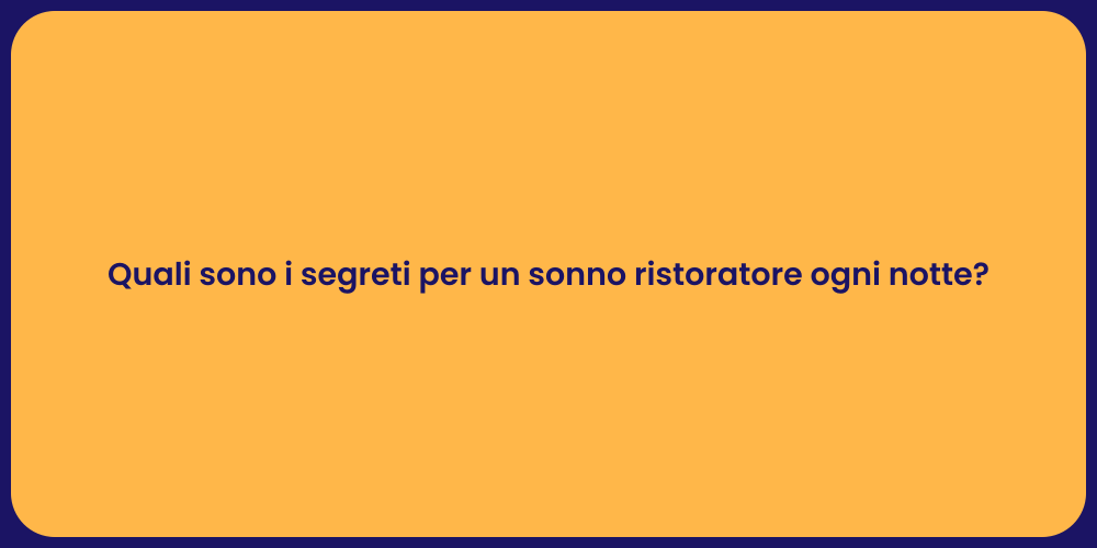 Come Ottenere un Sonno Ristoratore