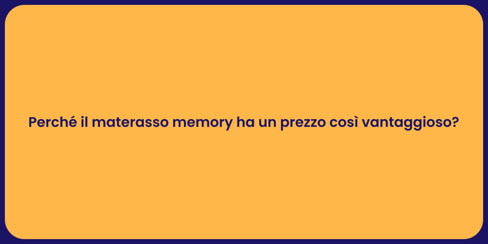 Perché il materasso memory ha un prezzo così vantaggioso?