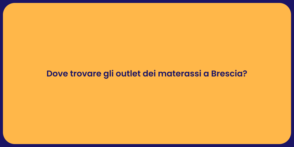 Dove trovare gli outlet dei materassi a Brescia?