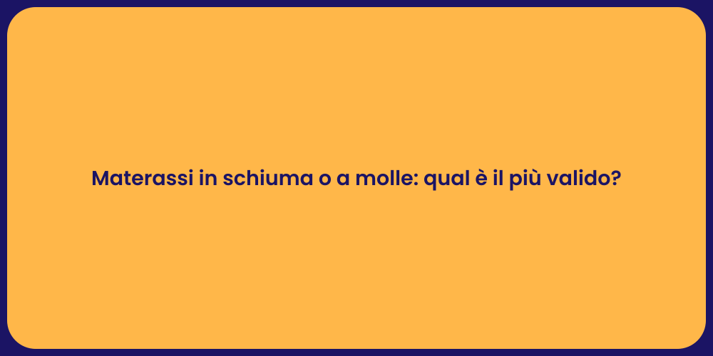 Materassi in schiuma o a molle: qual è il più valido?