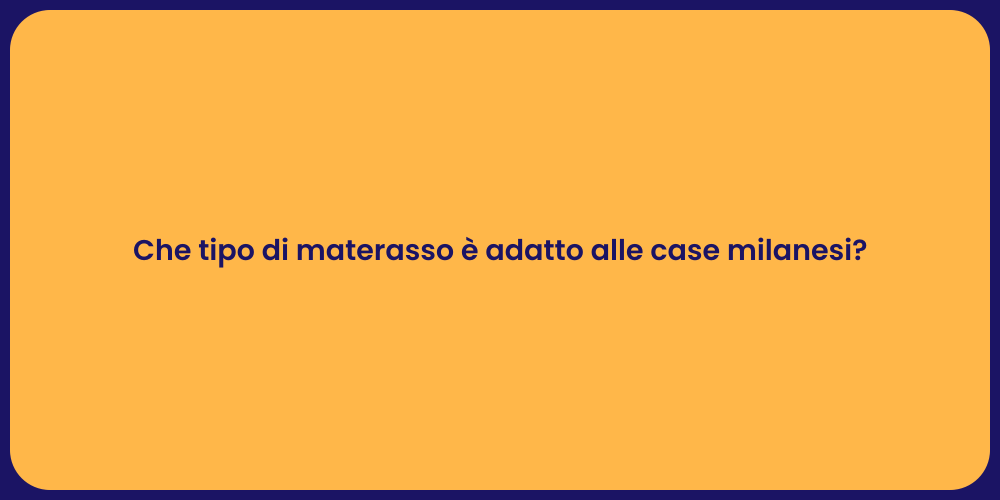Che tipo di materasso è adatto alle case milanesi?