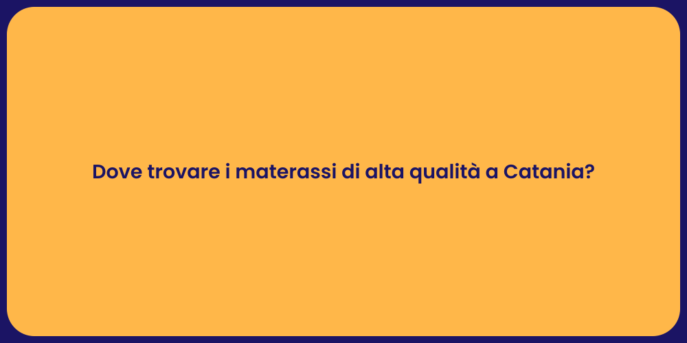 Dove trovare i materassi di alta qualità a Catania?