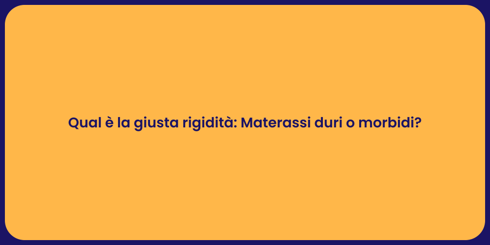 Qual è la giusta rigidità: Materassi duri o morbidi?