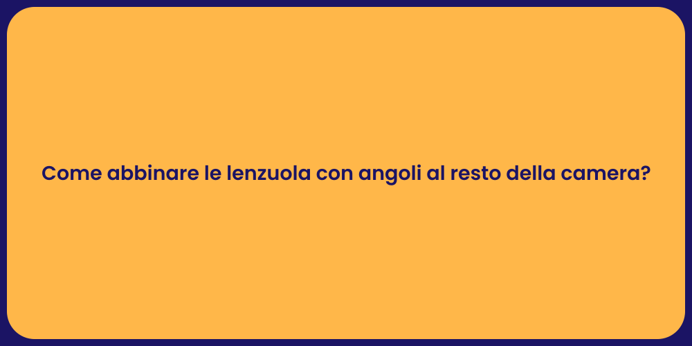 Come abbinare le lenzuola con angoli al resto della camera?