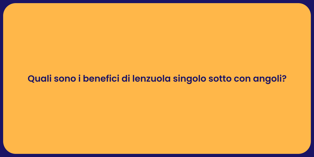 Quali sono i benefici di lenzuola singolo sotto con angoli?