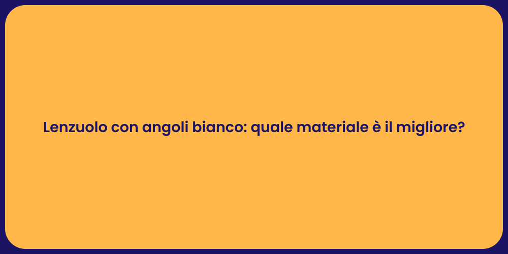 Lenzuolo con angoli bianco: quale materiale è il migliore?