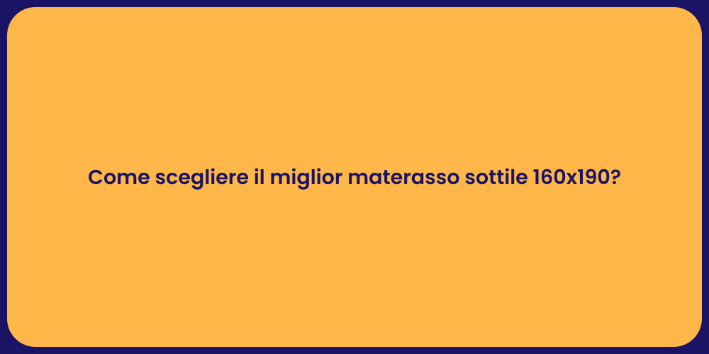 Come scegliere il miglior materasso sottile 160x190?