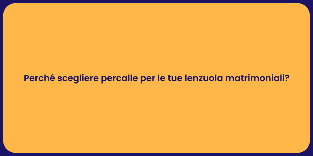 Perché scegliere percalle per le tue lenzuola matrimoniali?