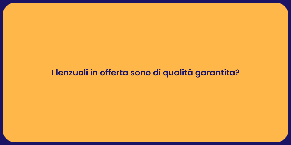I lenzuoli in offerta sono di qualità garantita?