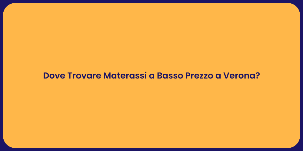 Dove Trovare Materassi a Basso Prezzo a Verona?