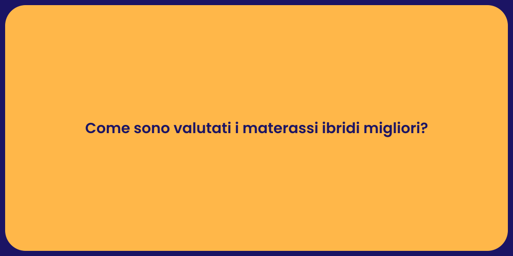 Come sono valutati i materassi ibridi migliori?