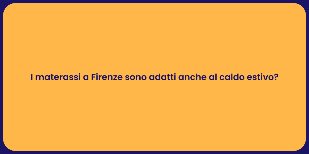 I materassi a Firenze sono adatti anche al caldo estivo?