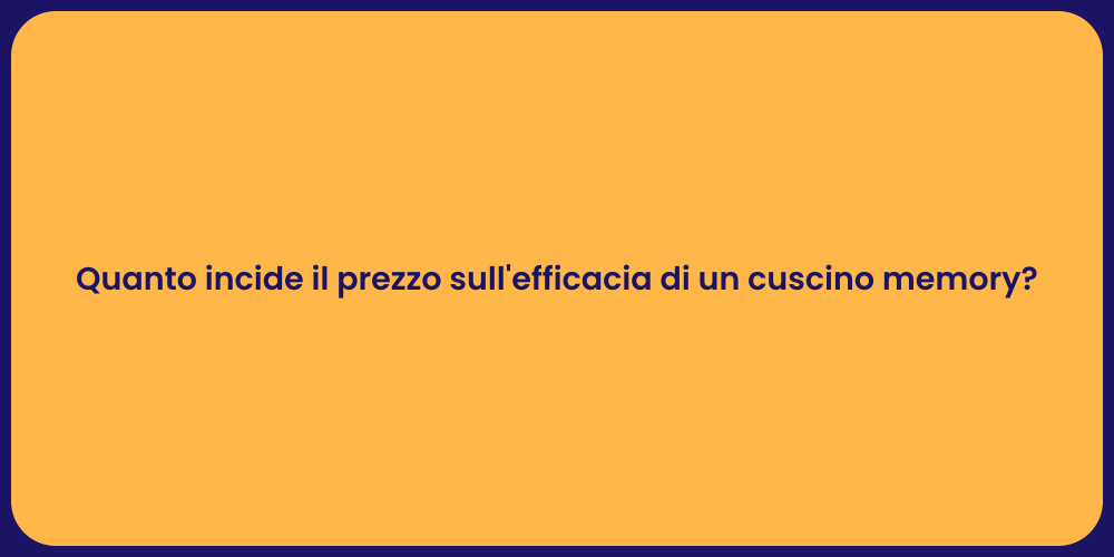 Quanto incide il prezzo sull'efficacia di un cuscino memory?