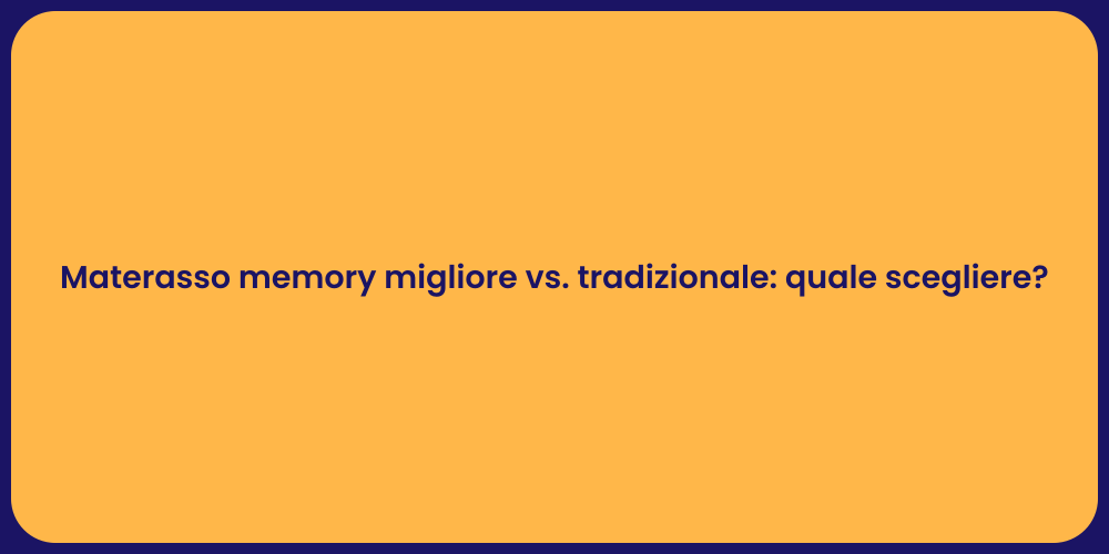 Materasso memory migliore vs. tradizionale: quale scegliere?