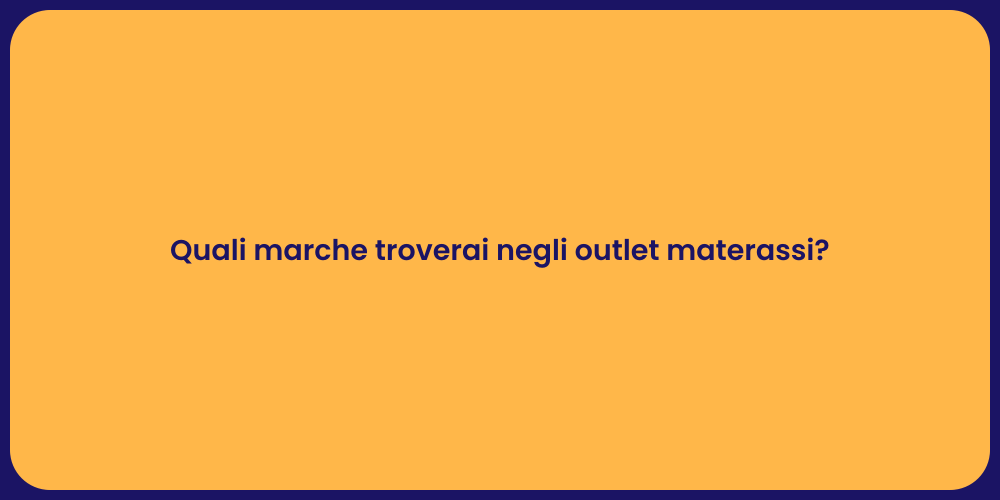 Quali marche troverai negli outlet materassi?