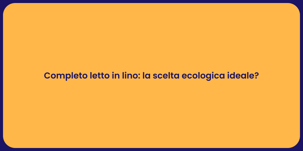 Completo letto in lino: la scelta ecologica ideale?