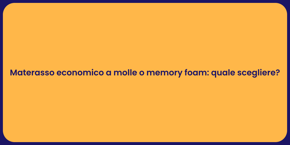 Materasso economico a molle o memory foam: quale scegliere?