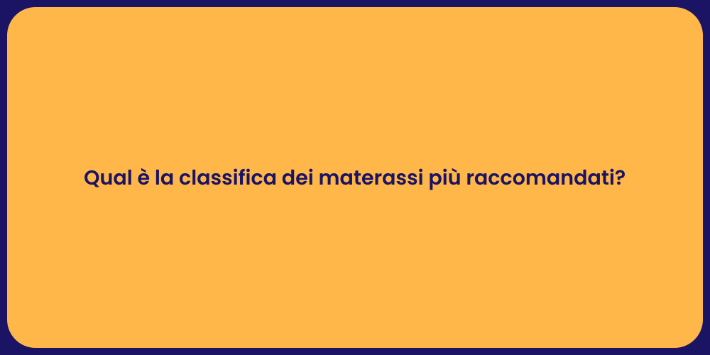Qual è la classifica dei materassi più raccomandati?